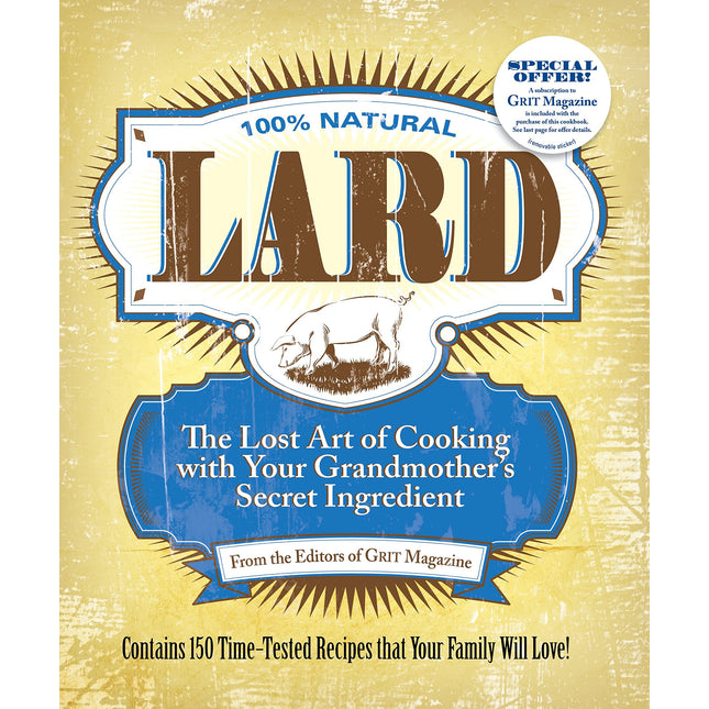 Lard: The Lost Art of Cooking with Your Grandmother's Secret Ingredient