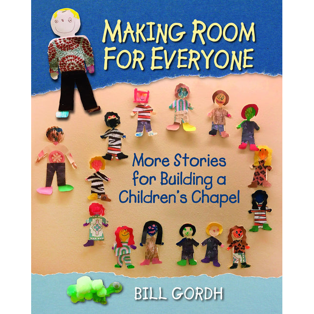 Making Room for Everyone: More Stories for Building a Children's Chapel