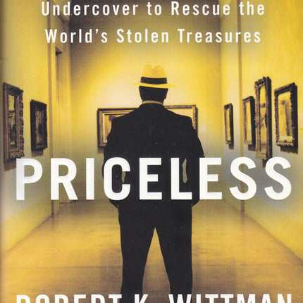 Priceless: How I Went Undercover to Rescue the World's Stolen Treasures
