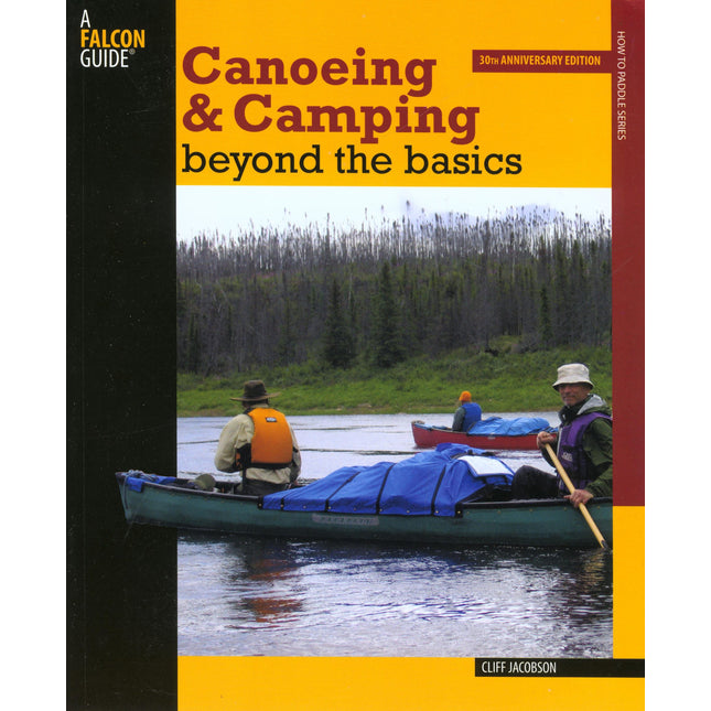 Canoeing & Camping Beyond the Basics: 30Th Anniversary Edition (How to Paddle Series)