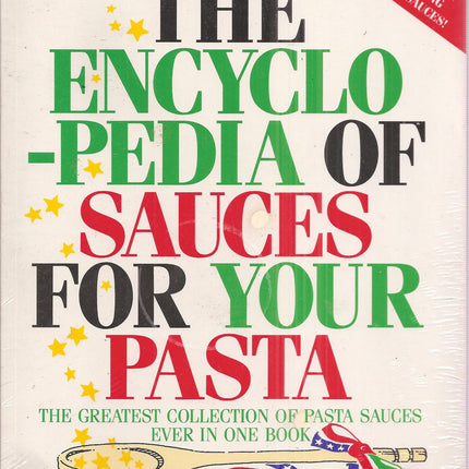 The Encyclopedia of Sauces for Your Pasta: The Greatest Collection of Pasta Sauces Ever in One Book
