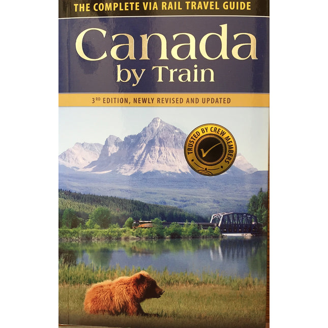 Canada by Train: The Complete Via Rail Travel Guide 3rd Edition
