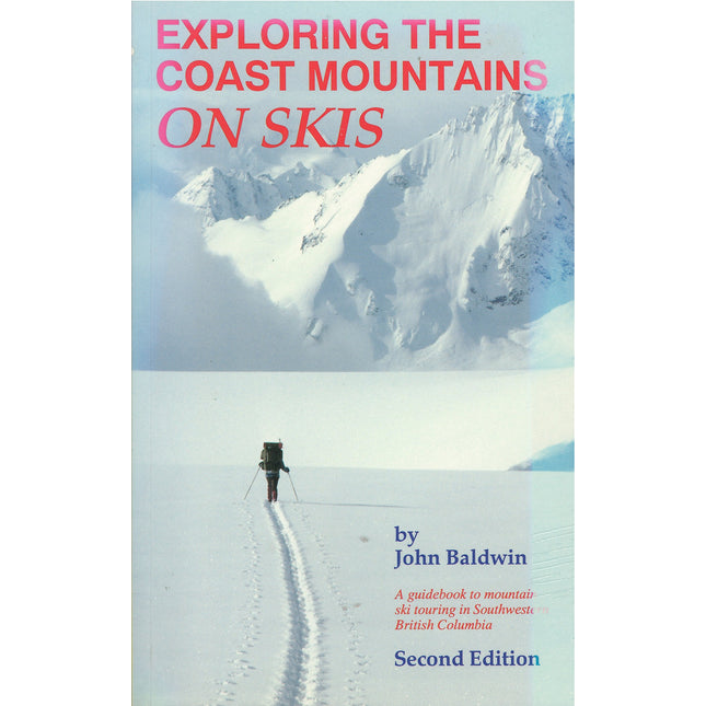 Exploring the Coast Mountains on Skis: A Guidebook to Mountain Ski Touring in Southwestern British Columbia