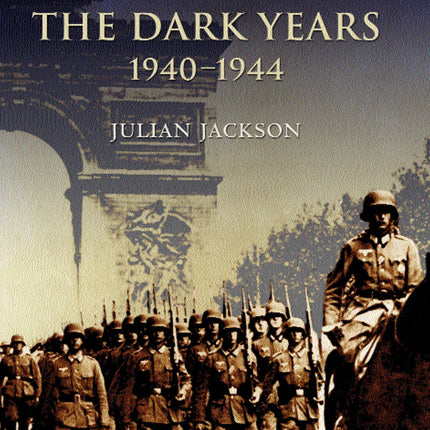 France: The Dark Years, 1940-1944