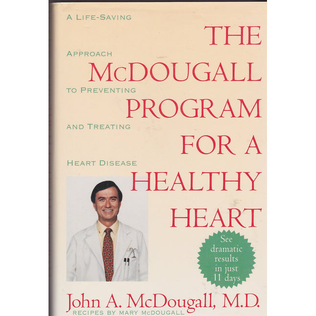 The Mcdougall Program for a Healthy Heart: A Life-Saving Approach to Preventing and Treating Heart Disease