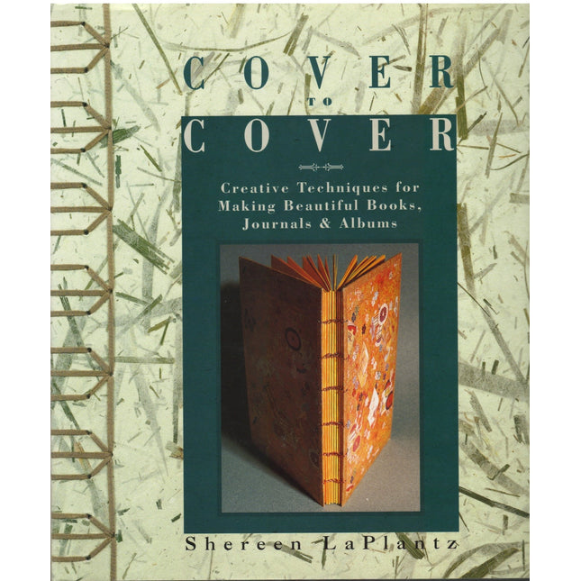 Cover to Cover: Creative Techniques for Making Beautiful Books, Journals & Albums