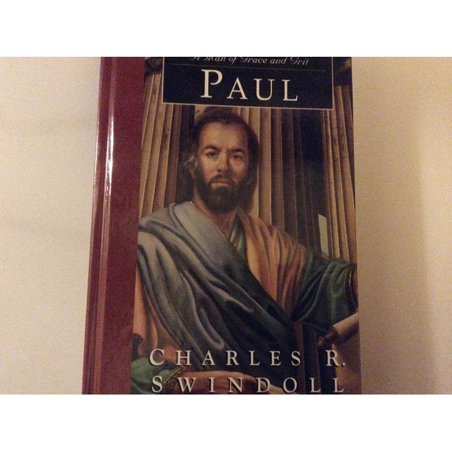 Paul: A Man of Grace and Grit (Great Lives from God's Word, Volume 6) (Great Lives from God's Word, 6)