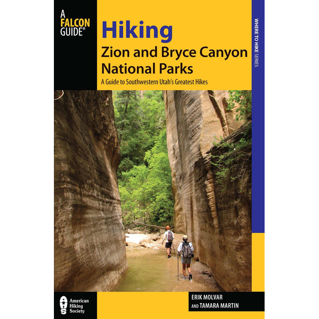Hiking Zion and Bryce Canyon National Parks: A Guide To Southwestern Utah's Greatest Hikes (Regional Hiking Series)