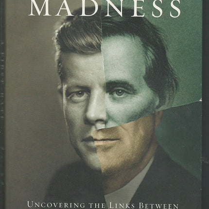 A First-Rate Madness: Uncovering the Links Between Leadership and Mental Illness