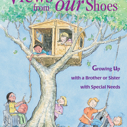 Views from Our Shoes: Growing Up With a Brother or Sister With Special Needs