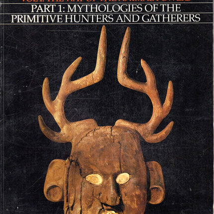 Historical Atlas of World Mythology, Vol. 1: The Way of the Animal Powers, Part 1, Mythologies of the Primitive Hunters and Gatherers