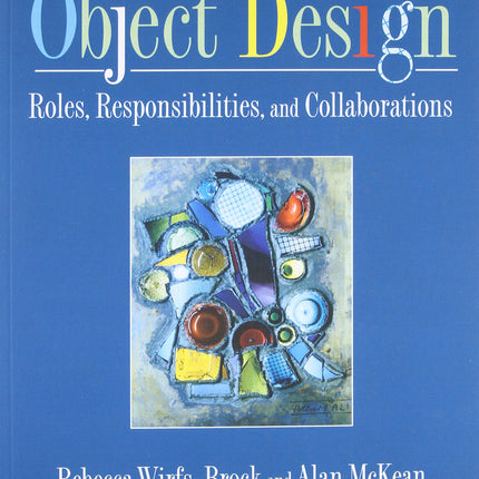 Object Design: Roles, Responsibilities, and Collaborations