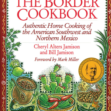 The Border Cookbook: Authentic Home Cooking of the American Southwest and Northern Mexico