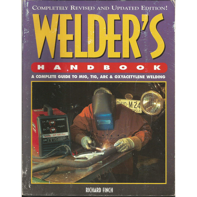 Welder's Handbook: A Complete Guide to MIG, TIG, Arc & Oxyacetylene Welding
