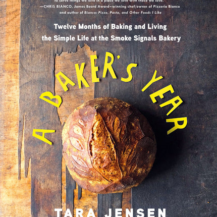 A Baker's Year: Twelve Months of Baking and Living the Simple Life at the Smoke Signals Bakery