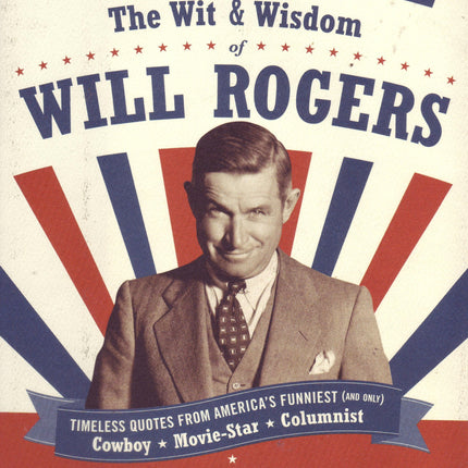 Wit & Wisdom of Will Rogers