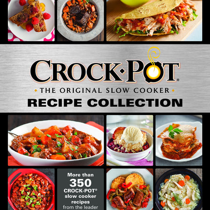 Crockpot Recipe Collection: More Than 350 Crockpot Slow Cooker Recipes from the Leader in Slow Cooking