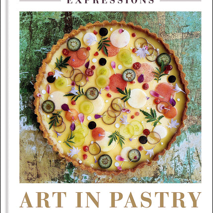 Art in Pastry: The Delicate Art of Pastry Decoration: Recipes and Ideas for Extraordinary Pies and Tarts