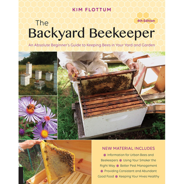 The Backyard Beekeeper, 4th Edition: An Absolute Beginner's Guide to Keeping Bees in Your Yard and Garden