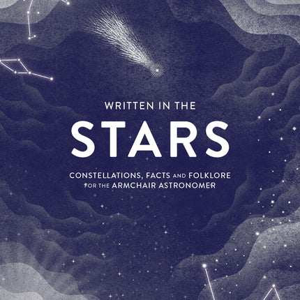 Written in the Stars: Constellations, Facts and Folklore