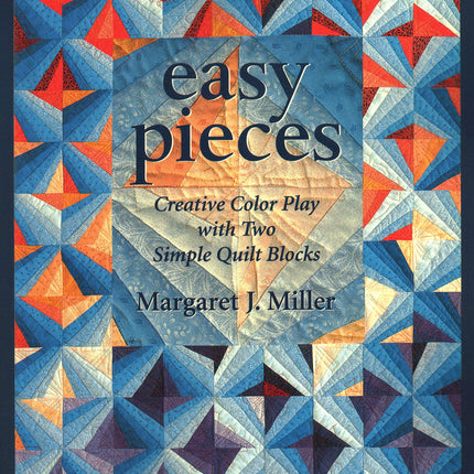 Easy Pieces: Creative Color Play With Two Simple Quilt Blocks