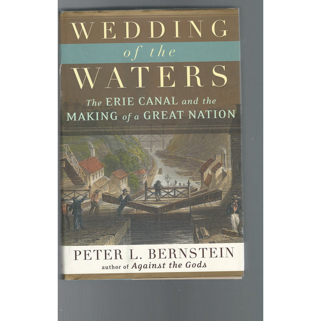 Wedding of the Waters: The Erie Canal and the Making of a Great Nation