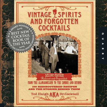 Vintage Spirits and Forgotten Cocktails: From the Alamagoozlum to the Zombie 100 Rediscovered Recipes and the Stories Behind Them