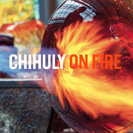Chihuly: On Fire