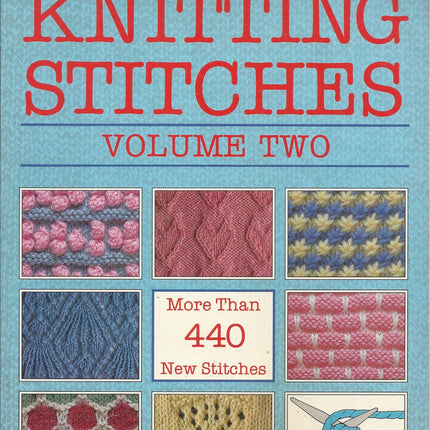 The Harmony Guide to Knitting Stitches, Volume Two (2): More Than 440 New Stitches