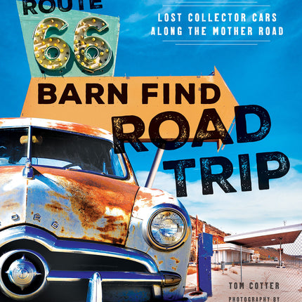 Route 66 Barn Find Road Trip: Lost Collector Cars Along the Mother Road