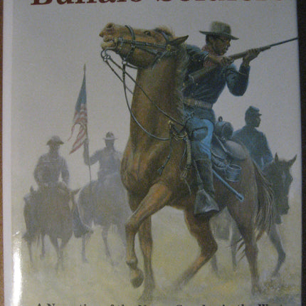 The Buffalo Soldiers: A Narrative of the Negro Cavalry in the West