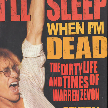 I'll Sleep When I'm Dead: The Dirty Life and Times of Warren Zevon