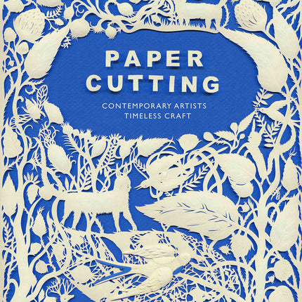 Paper Cutting Book: Contemporary Artists, Timeless Craft