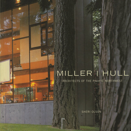 Miller I. Hull: Architects of the Pacific Northwest